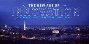 The New Age of Innovation: Government's Role in Artificial Intelligence @ Washington Court Hotel | Washington | District of Columbia | United States